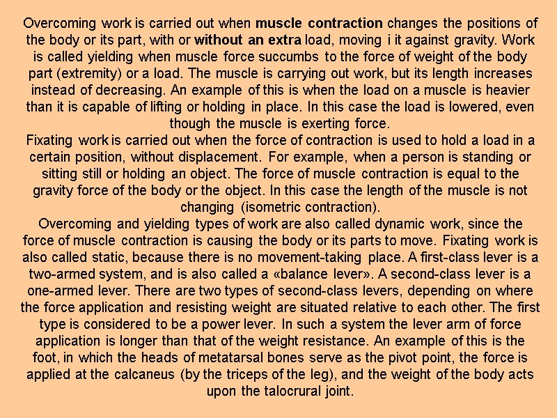 Overcoming work is carried out when muscle contraction changes the positions of the body